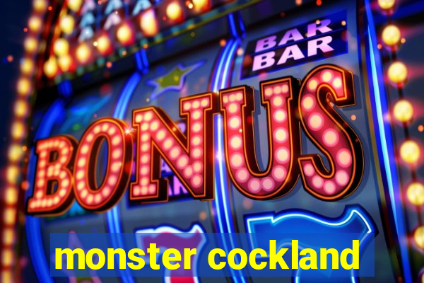 monster cockland